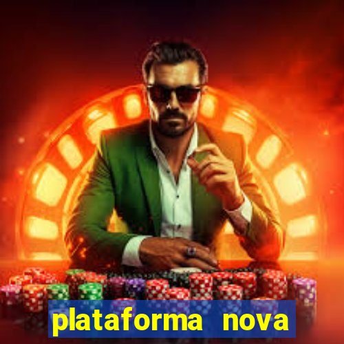 plataforma nova pagando hoje